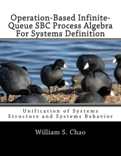 Cover for William S Chao · Operation-Based Infinite-Queue SBC Process Algebra For Systems Definition (Paperback Bog) (2017)