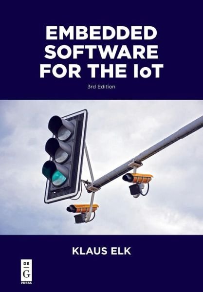 Embedded Software for the IoT - Elk - Livros - De Gruyter - 9781547417155 - 3 de dezembro de 2018