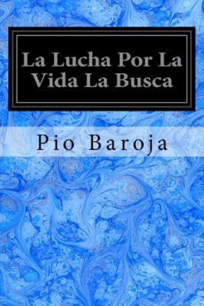 Cover for Pio Baroja · La Lucha Por La Vida La Busca (Paperback Book) (2017)