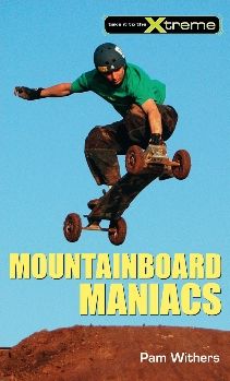 Cover for Pam Withers · Mountainboard Maniacs (Take It to the Xtreme) (Paperback Book) (2008)