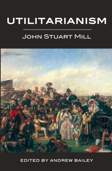 Cover for John Stuart Mill · Utilitarianism (1871) - Broadview Anthology of Social and Political Thought (Paperback Book) (2016)