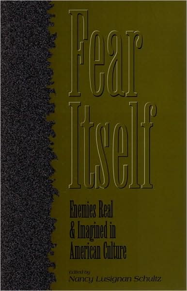 Cover for Nancy Lusignan Schultz · Fear Itself: Enemies Real and Imagined in American Culture (Taschenbuch) (1998)