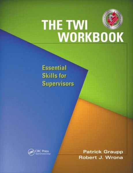 The Twi Workbook: Essential Skills for Supervisors - Patrick Graupp - Books - Taylor & Francis Inc - 9781563273155 - February 13, 2006