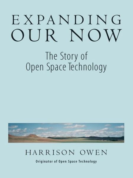 Cover for Owen · Expanding Our Now: The Story Of Open Space Technology (Paperback Book) (1997)