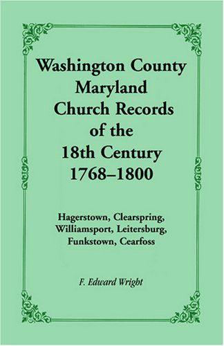 Cover for F. Edward Wright · Washington County [maryland] Church Records of the 18th Century, 1768-1800 (Taschenbuch) (2009)