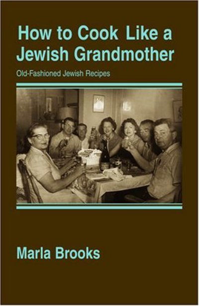 How to Cook Like a Jewish Grandmother - Marla Brooks - Books - Pelican Publishing Co - 9781589802155 - March 31, 2005