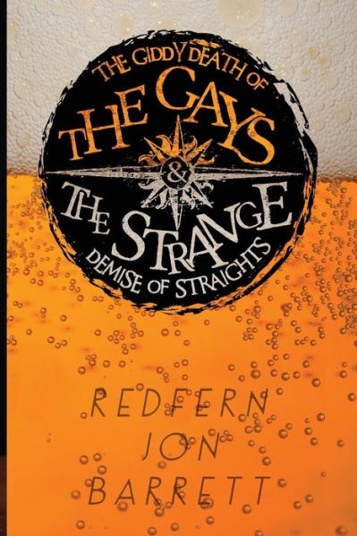 The Giddy Death of the Gays & the Strange Demise of Straights - Redfern Jon Barrett - Books - Lethe Press - 9781590213155 - June 1, 2015