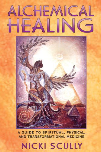 Cover for Nicki Scully · Alchemical Healing: A Guide to Spiritual Physical and Transformational Healing (Paperback Book) [Original Ed. edition] (2003)