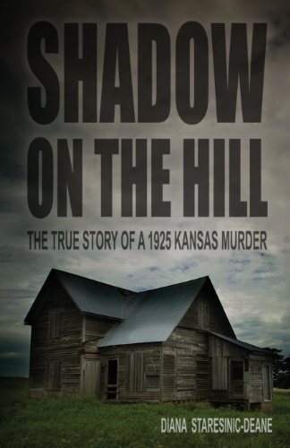 Cover for Diana Staresinic-deane · Shadow on the Hill: the True Story of a 1925 Kansas Murder (Paperback Book) (2013)