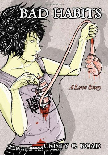 Cover for Cristy C. Road · Bad Habits: a Love Story (Paperback Book) (2008)