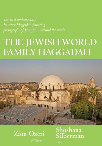 Cover for Shoshana Silberman Zion Ozeri · Jewish World Family Haggadah: The First Contemporary Passover Haggadah Featuring Photographs of Jews from Around the World (Pocketbok) (2005)