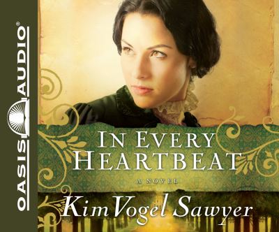 In Every Heartbeat - Kim Vogel Sawyer - Music - Oasis Audio - 9781598598155 - February 9, 2011