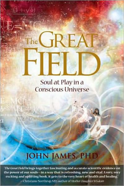 Cover for John James · The Great Field: Soul At Play in a Conscious Universe (Paperback Book) (2008)