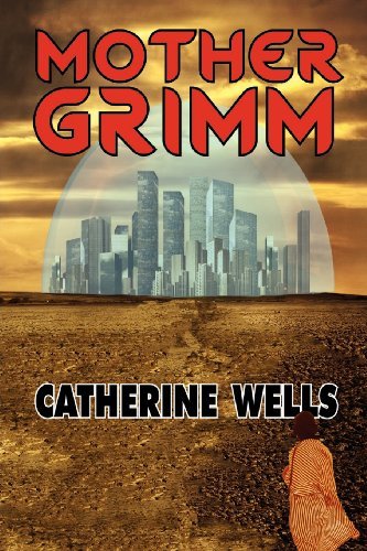 Cover for Catherine Wells · Mother Grimm (Paperback Book) (2012)