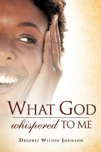 Cover for Delores Wilson-johnson · What God Whispered to Me (Paperback Book) (2011)