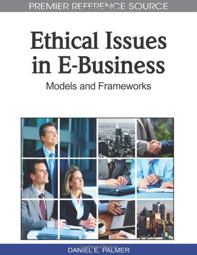 Cover for Daniel E. Palmer · Ethical Issues in E-business: Models and Frameworks (Premier Reference Source) (Innbunden bok) [First edition] (2010)