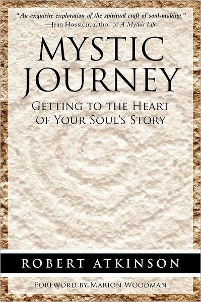 Cover for Robert Atkinson · Mystic Journey: Getting to the Heart of Your Soul's Story (Paperback Book) (2012)