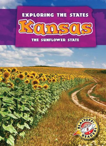 Cover for Blake Hoena · Kansas: the Sunflower State (Blastoff Readers. Level 5) (Hardcover Book) (2013)