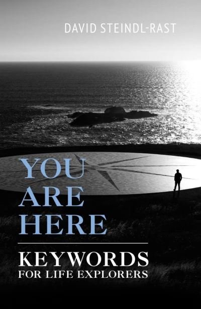 Cover for David Steindl-Rast · You are Here: Keywords for Life Explorers (Paperback Book) (2023)