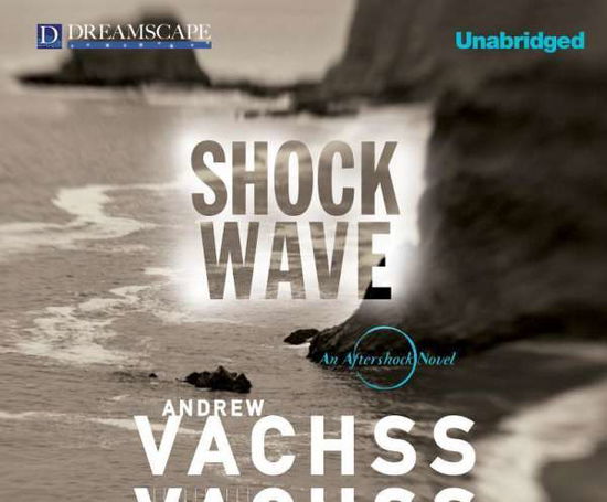 Shockwave: an Aftershock Novel - Andrew Vachss - Audio Book - Dreamscape Media - 9781629236155 - June 24, 2014