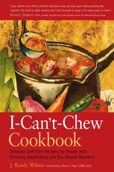 The I-can't-chew Cookbook: Delicious Soft Diet Recipes for People with Chewing, Swallowing, and Dry Mouth Disorders - J. Randy Wilson - Books - Hunter House - 9781630267155 - August 1, 2003