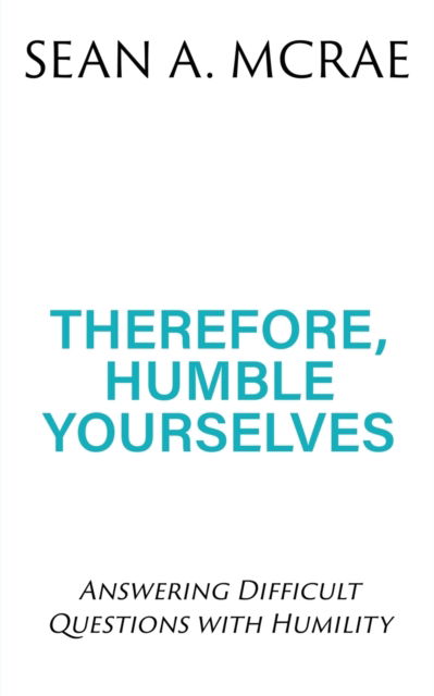 Cover for Sean A McRae · Therefore, Humble Yourselves (Pocketbok) (2020)