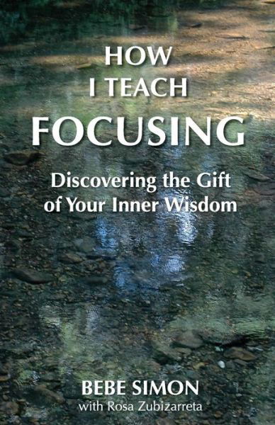 Cover for Bebe Simon · How I Teach Focusing: Discovering the Gift of Your Inner Wisdom (Paperback Bog) (2015)