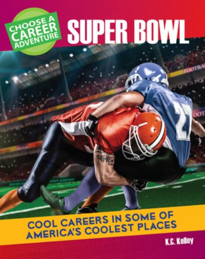 Cover for K C Kelley · Choose a Career Adventure at the Super Bowl (Hardcover Book) (2016)