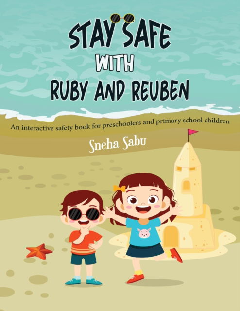 Cover for Sneha Sabu · Stay Safe with Ruby and Reuben : An Interactive Safety Book for Preschoolers and Primary School Children (Paperback Book) (2022)