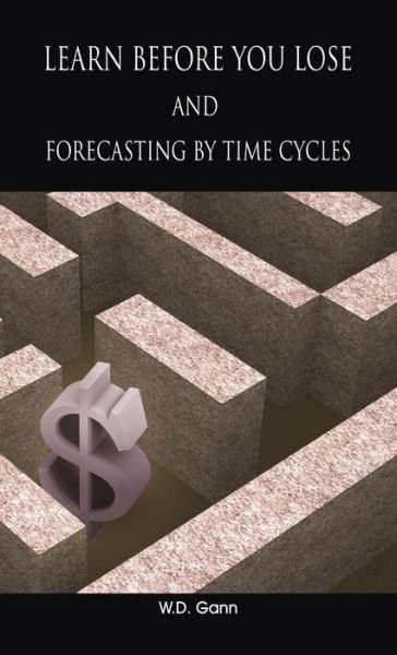 Cover for W D Gann · Learn before you lose AND forecasting by time cycles (Hardcover Book) (2008)