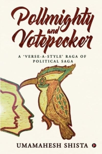 Cover for Umamahesh Shista · PollMighty and VotePecker: A 'Verse-a-Style' Raga of Political Saga (Paperback Book) (2021)