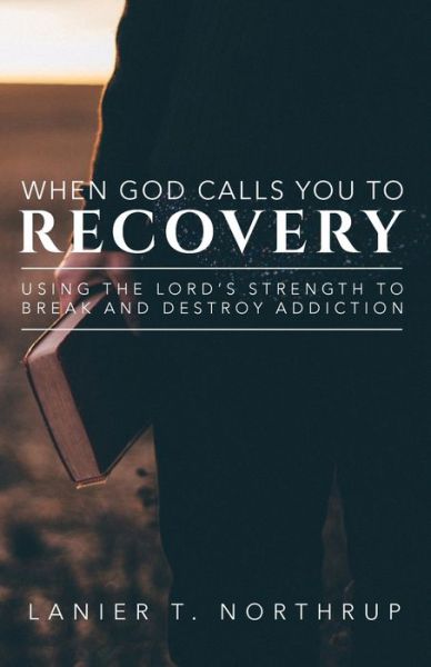 Cover for Lanier T Northrup · When God Calls You To Recovery (Paperback Book) (2020)