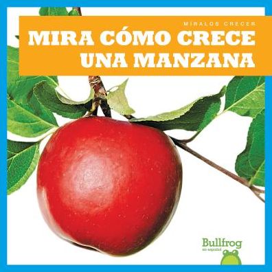 Mira c?mo crece una manzana - Kirsten Chang - Books - Jump! - 9781641285155 - 2019