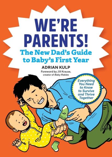 Cover for Adrian Kulp · We're Parents! The New Dad Book for Baby's First Year : Everything You Need to Know to Survive and Thrive Together (Paperback Book) (2019)