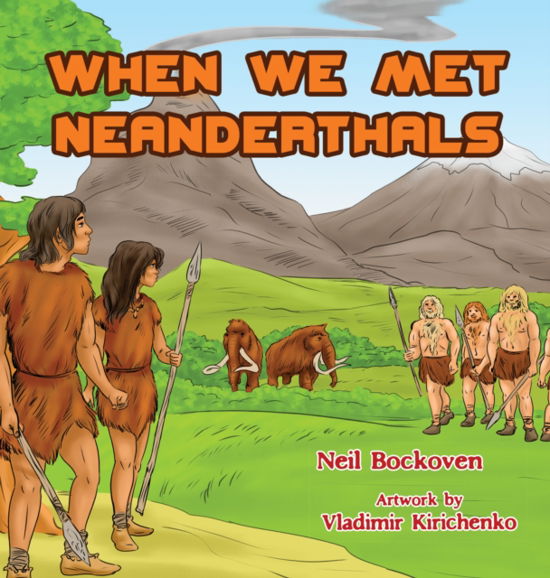 When We Met Neanderthals - Neil Bockoven - Boeken - Rare Bird Books - 9781644284155 - 25 juli 2024