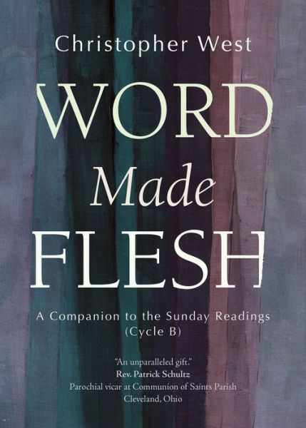 Cover for Christopher West · Word Made Flesh (Book) (2020)