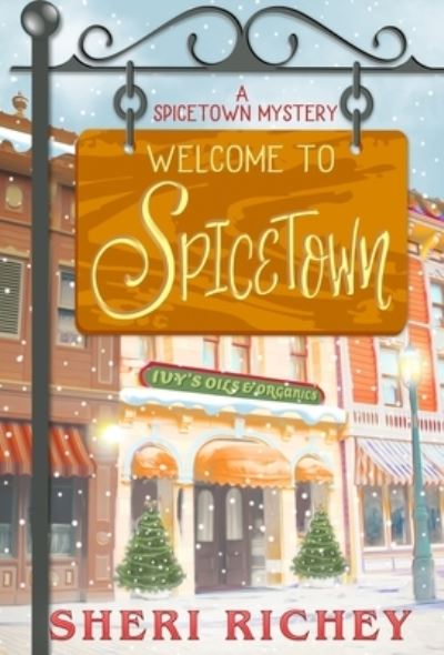 Cover for Sheri Richey · Welcome to Spicetown: A Spicetown Mystery - Spicetown Mystery (Hardcover Book) (2019)