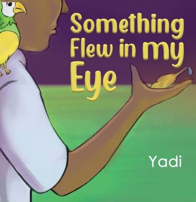 Cover for Yadi · Something Flew in my Eye (Paperback Bog) (2022)