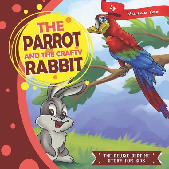 Cover for Vivian Ice · The Parrot and The Crafty Rabbit (Paperback Book) (2019)