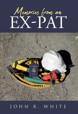 John R White · Memories from an Ex-Pat (Hardcover Book) (2022)