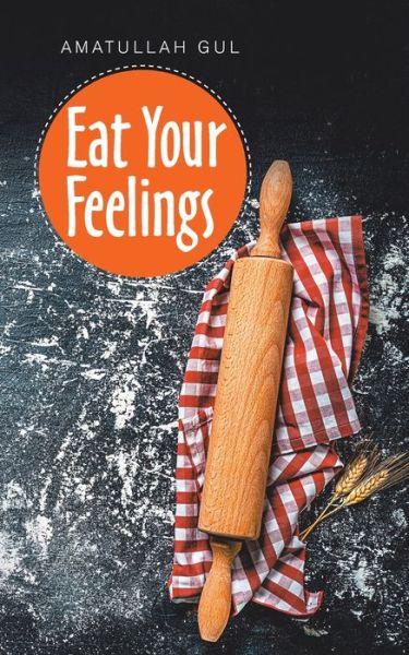 Cover for Amatullah Gul · Eat Your Feelings (Paperback Book) (2020)