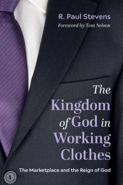 Cover for R Paul Stevens · The Kingdom of God in Working Clothes (Paperback Book) (2022)