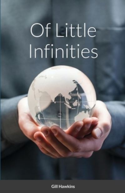 Cover for Gill Hawkins · Of Little Infinities (Bok) (2021)