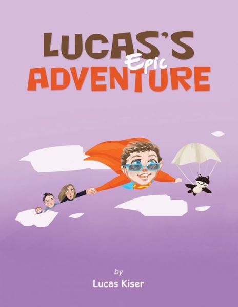 Cover for Lucas Kiser · Lucas's Epic Adventure (Book) (2024)