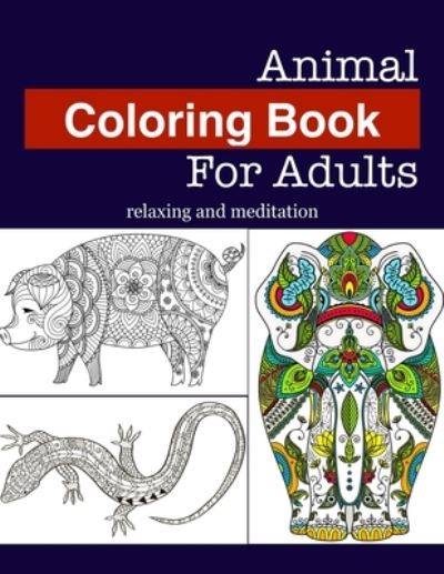 Cover for José Rodríguez · Animal Coloring Book For Adults Relaxing And Meditation (Paperback Book) (2019)