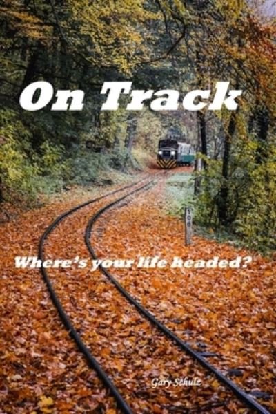 Cover for Gary Schulz · On Track (Paperback Book) (2019)