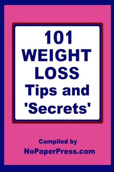 Cover for Nopaperpress Staff · 101 Weight Loss Tips &amp; Secrets (Pocketbok) (2019)