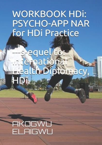 Cover for Akogwu ELAIGWU · WORKBOOK HDi. Psycho-App NAR for HDi Practice. Sequel to International Health Diplomacy, HDi (Bok) (2019)