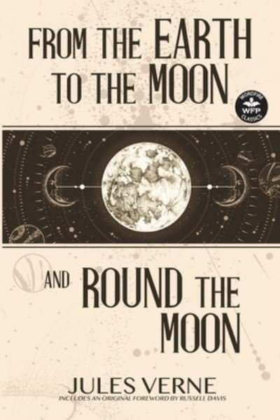 From the Earth to the Moon and Round the Moon - Jules Verne - Books - Wordfire Press - 9781680572155 - June 23, 2021