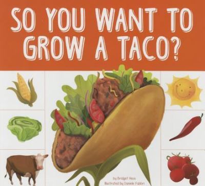 Cover for Bridget Heos · So You Want to Grow a Taco? (Book) (2015)